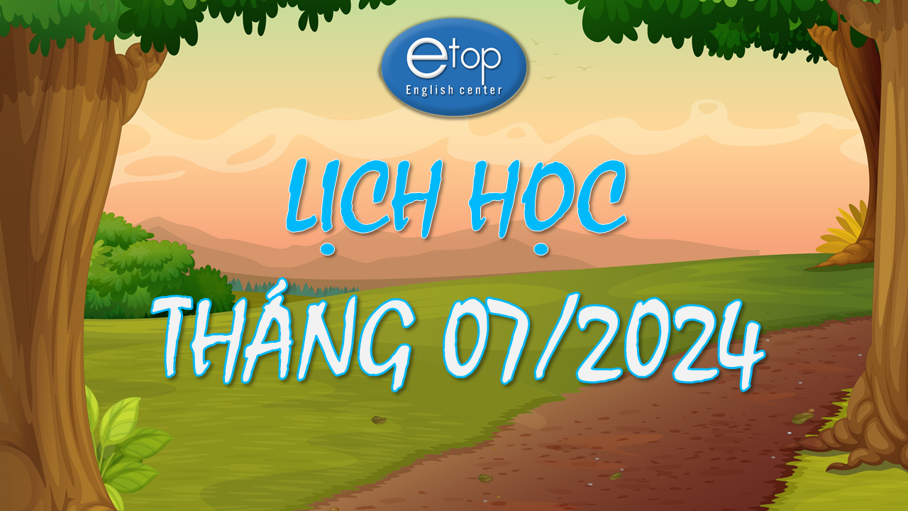 LỊCH HỌC THÁNG 07/2024